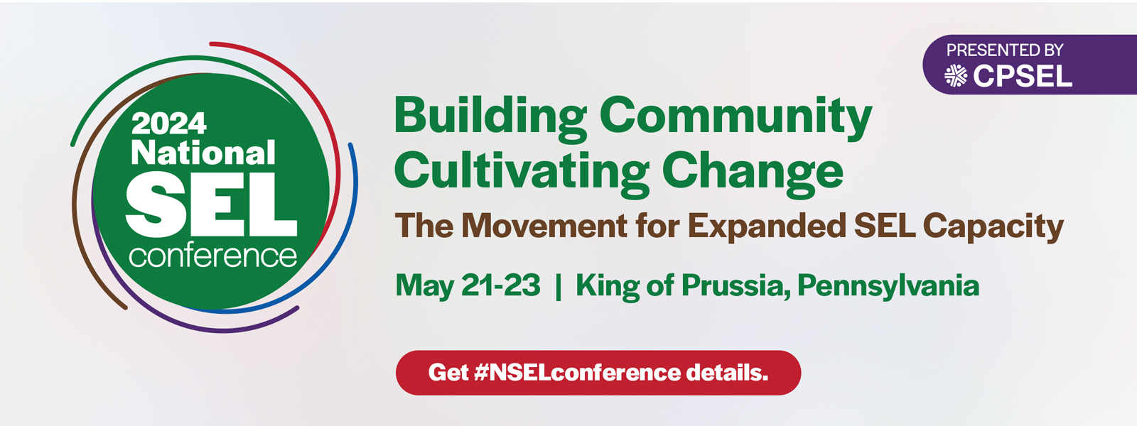 2024 National Social and Emotional Learning Conference. Building community. Cultivating Change. The movement for expanded SEL capacity. Held May 21 through 23 in King of Prussia, Pennsylvania. Click to visit conference website.